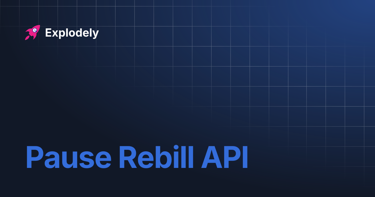 Pause Rebill API | Explodely